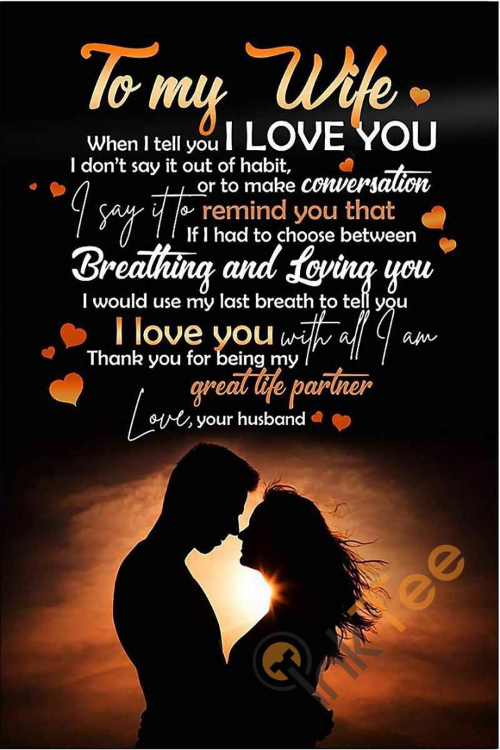 To My Wife When I Tell You I Love You Breathing Loving You