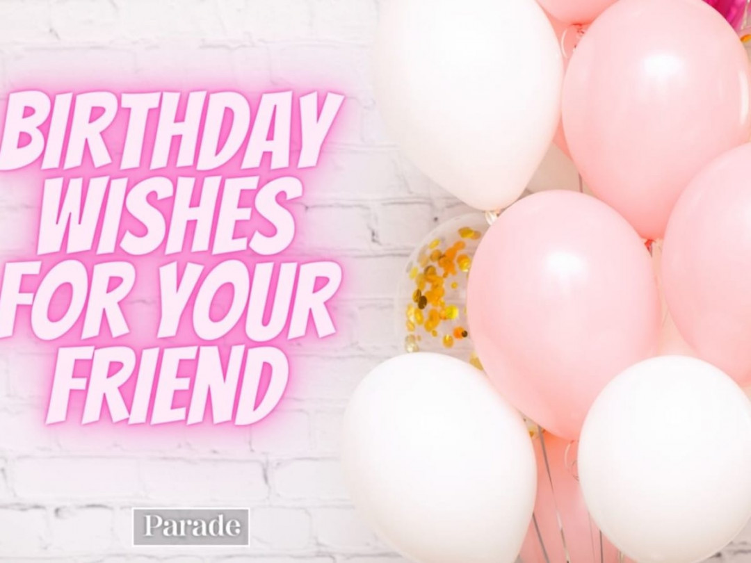 Best Happy Birthday Wishes for a Friend - Parade