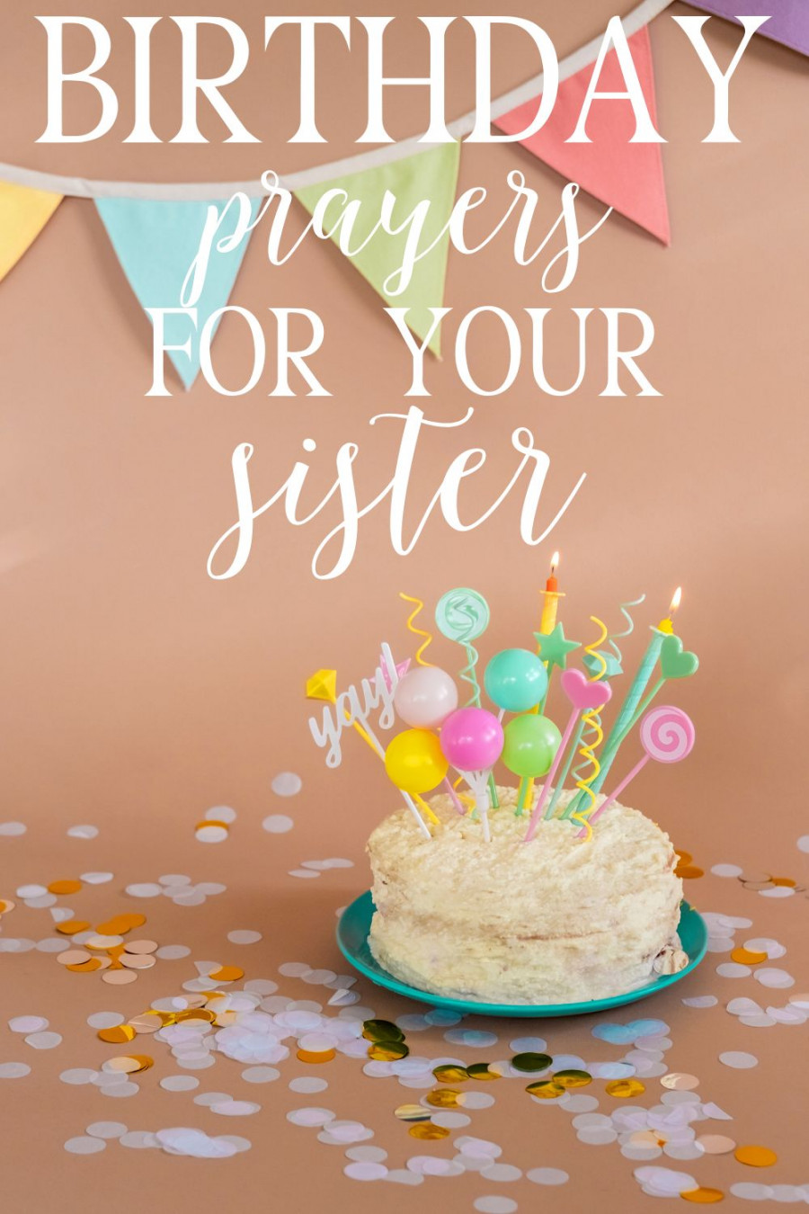 + Birthday Prayers for a Sister: Give Her a Blessed Day  Hymns