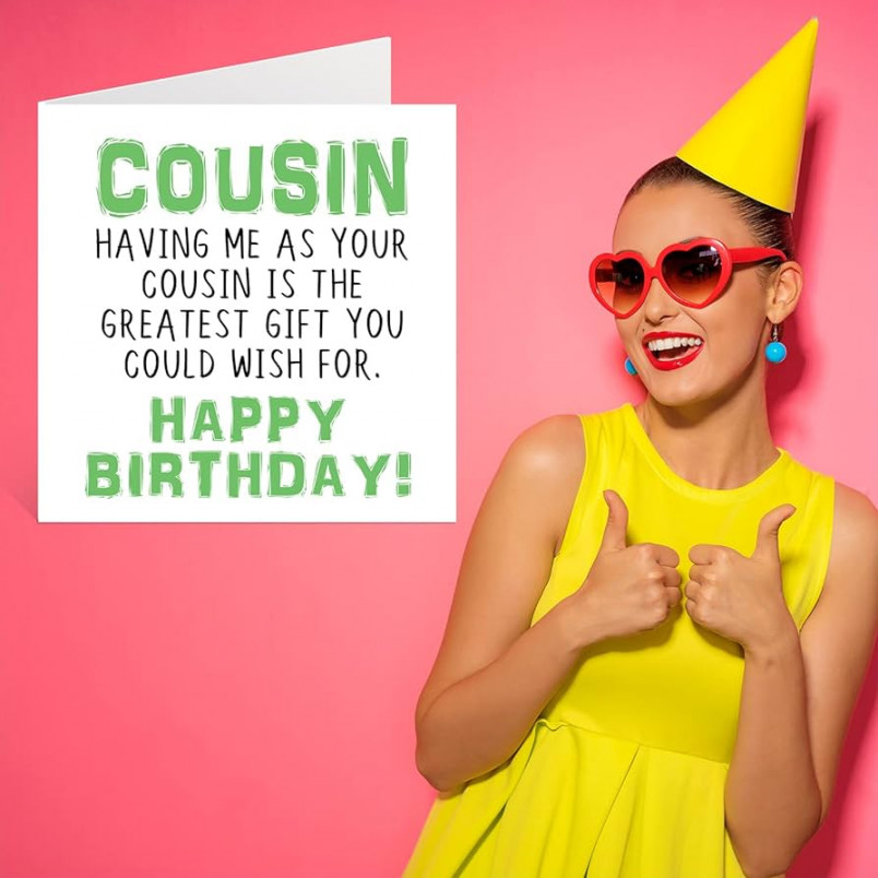 Funny Birthday Cards for Cousin - Having Me As Your Cousin Greatest Gift  Wish - Joke Happy Birthday Card by Cousin Relative Family Banter Birthday