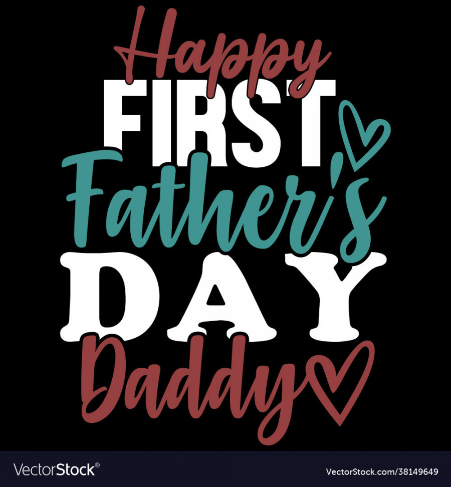 Happy first fathers day daddy Royalty Free Vector Image