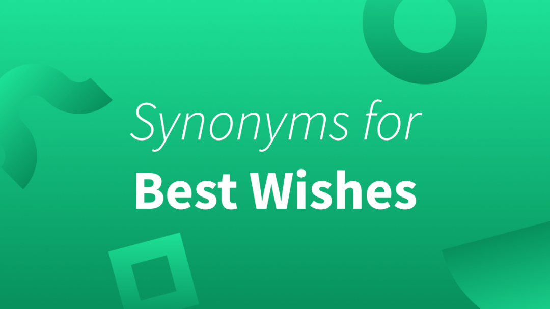 Other Ways To Say Best Wishes (With Examples)