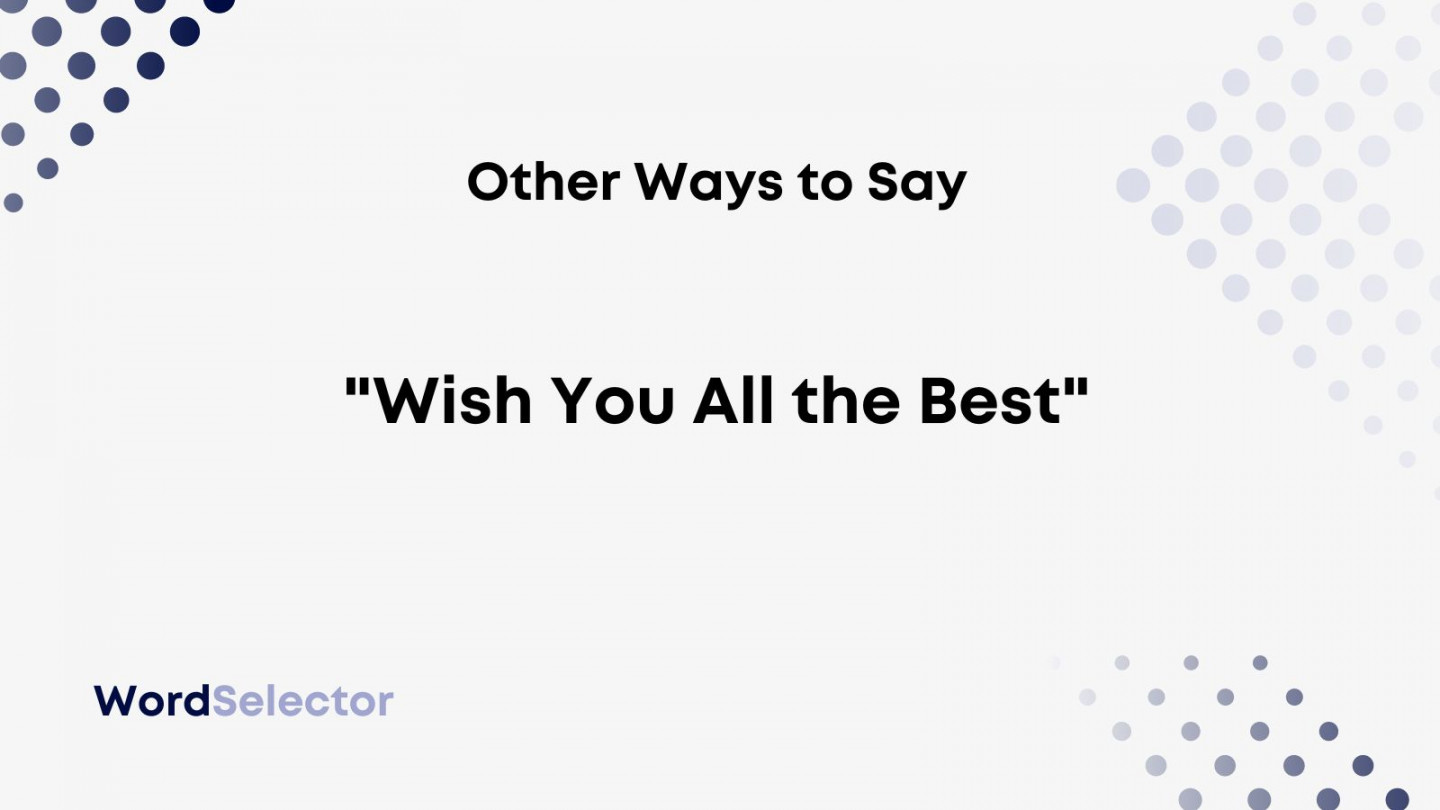 Other Ways to Say “Wish You All the Best” - WordSelector