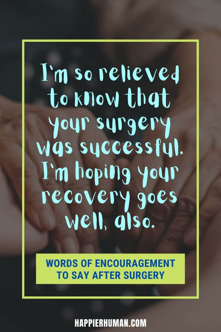 Words of Encouragement to Say After Surgery - Happier Human