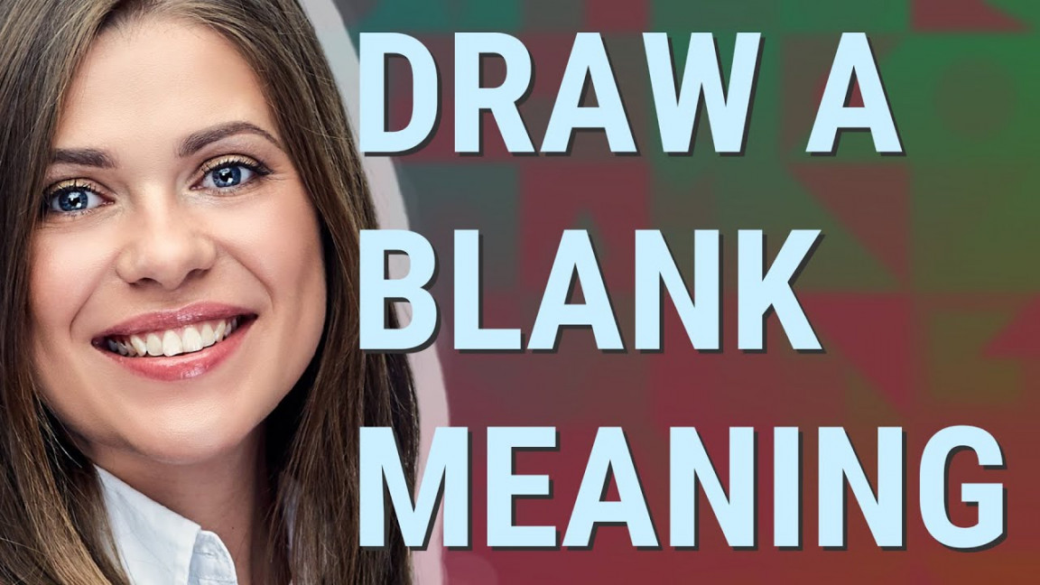 Draw a blank  meaning of Draw a blank